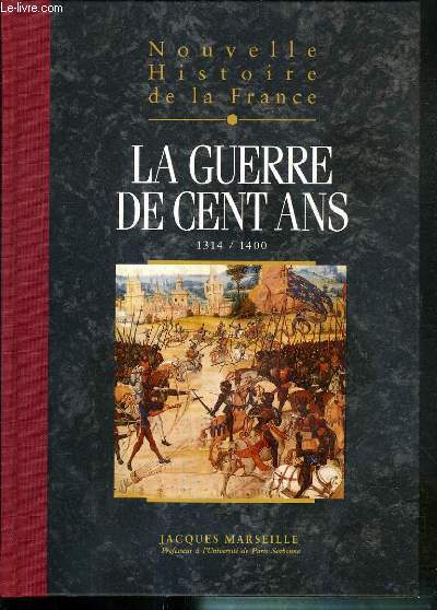 LA GUERRE DE CENT ANS - TOME 7 / NOUVELLE HISTOIRE DE LA FRANCE