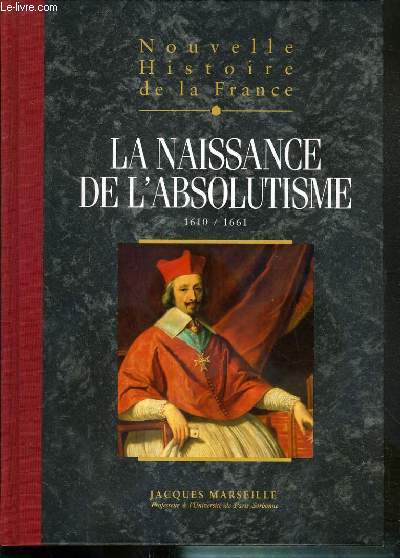 LA NAISSANCE DE L'ABSOLUTISME - TOME 10 / NOUVELLE HISTOIRE DE LA FRANCE