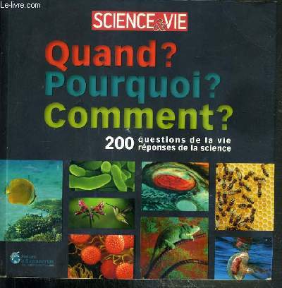 QUAND? - POURQUOI? - COMMENT? - 200 QUESTIONS DE LA VIE REPONSES DE LA SCIENCE