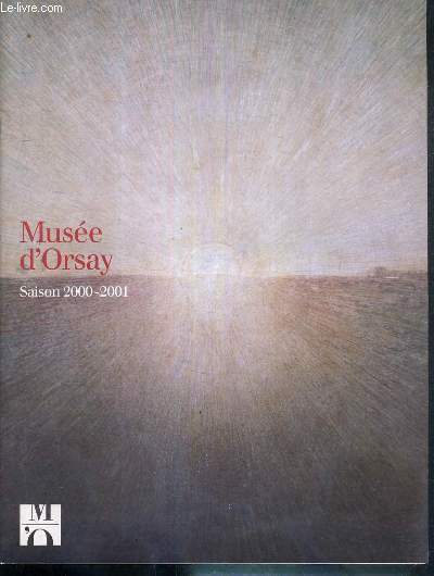 MUSEE D'ORSAY - SAISON 2000-2001 - PLAQUETTE - Manet, les natures mortes exposition - Nikinsky (1889-1950) / M. K. Ciurlionis (1875-1911) Exposition - Italies, l'art italien  l'epreuve de la modernit, 1880-1910...