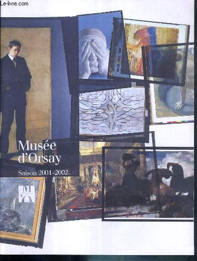MUSEE D'ORSAY - SAISON 2001-2002 - PLAQUETTE - Arnold Bcklin (1827-1901), un visionnaire moderne Max Klinger/Johannes Brahms, gravure, musique et fantaisie -  table au XIXe siecle - Thomas Eakins (1844-1916)...