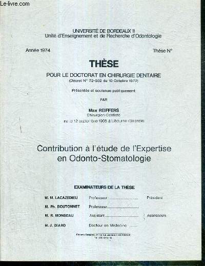 CONTRIBUTIONS A L'ETUDE DE L'EXPERTISE EN ODONTO-STOMATOLOGIE - THESE POUR LE DOCTORAT EN CHIRURGIE DENTAIRE - ANNEE 1974 - UNIVERSITE DE BORDEAUX II