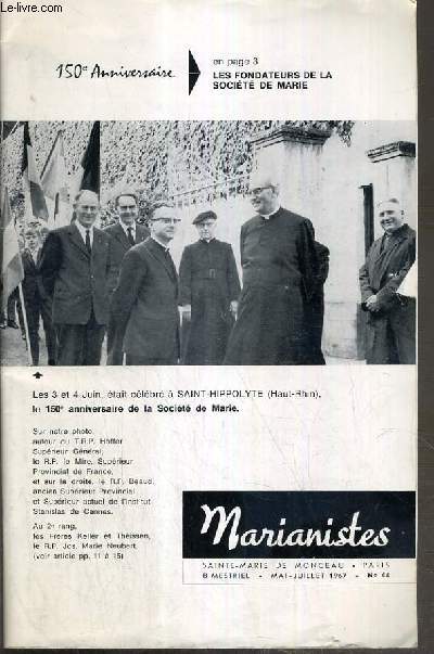 MARIANISTES - N°44 - MAI-JUILLET 1967 - 150e ANNIVERSAIRE, LES FONDATEURS DE LA SOCIETE DE MARIE
