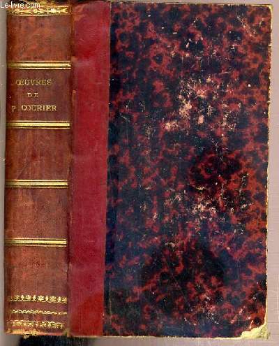 OEUVRES DE P.L. COURIER PRECEDEES DE SA VIE PAR ARMAND CARREL - PAMPHLETS POLITIQUES - FRAGMENTS D'UNE TRADUCTION D'HERODOTE - PASTORALES DE LONGUS - CORRESPONDANCE