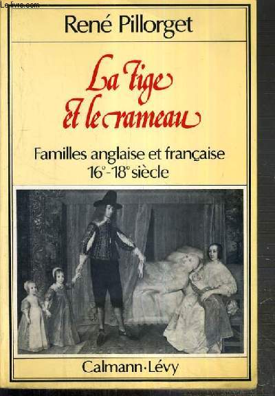 LA TIGE ET LE RAMEAU - FAMILLE ANGLAISE ET FRANCAISE 16e-18e SIECLE