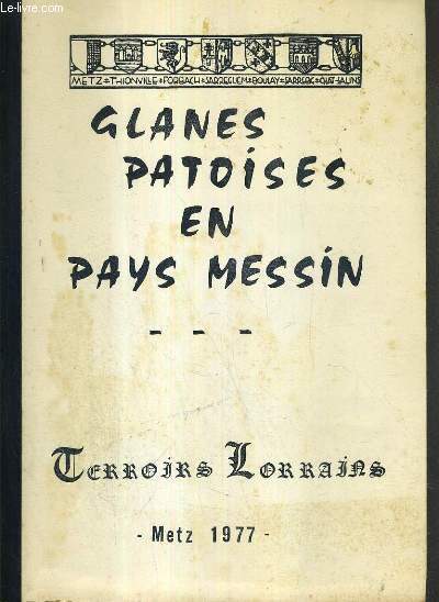 GLANES PATOISES ET PAYS MESSIN - TERROIRS LORRAINS - METZ 1977 - TEXTE EN PATOIS ET FRANCAIS