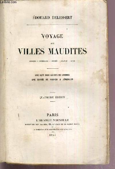 VOYAGE AUX VILLES MAUDITES - SODOME - GOMORRHE - SEBOIM - ADAMAH - ZOAR - UNE NUIT DANS LA CITE DE LONDRES - UNE SOIREE DE HACHICH A JERUSALEM - 4EME EDITION.