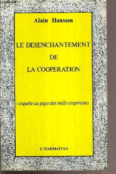 LE DESENCHANTEMENT DE LA COOPERATION - ENQUETE AU PAYS DES MILLE COOPERANTS.