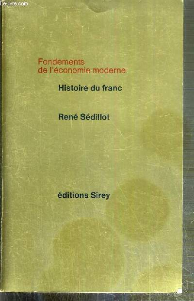 HISTOIRE DU FRANC - FONDEMENTS DE L'ECONOMIE MODERNE
