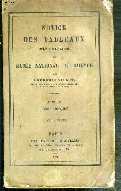 NOTICE DES TABLEAUX EXPOSES DANS LES GALERIES DU MUSEE NATIONAL DU LOUVRE - 3e PARTIE: ECOLE FRANCAISE.