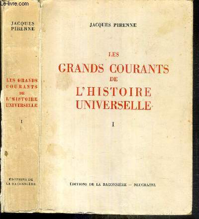 LES GRANDS COURANTS DE L'HISTOIRE UNIVERSELLE - TOME I. DES ORIGINES A L'ISLAM