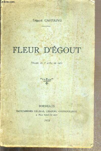 FLEUR D'EGOUT - DRAME EN 4 ACTES EN VERS