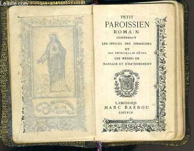 PETIT PAROISSEIN ROMAIN - N17 - CONTENANT LES OFFICES DES DIMANCHES ET DES PRINCIPALES FETES LES MESSES DE MARIAGE ET D'ENTERREMENT - dimension: 5 x 8 cm environs.