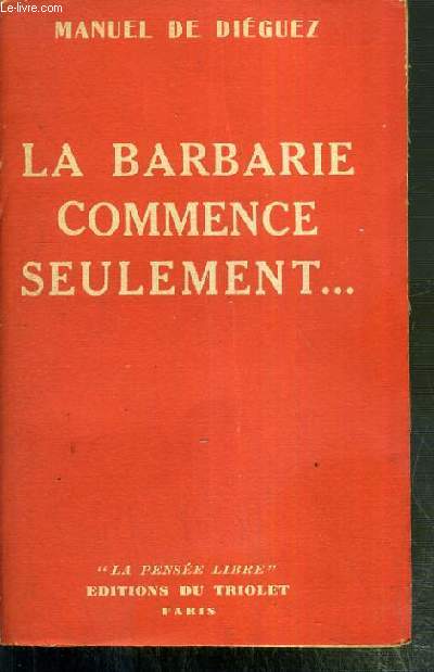 LA BARBARIE COMMENCE SEULEMENT... - LA PENSEE LIBRE