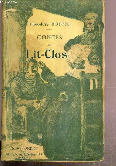 CONTES DU LIT-CLOS - RECITS ET LEGENDES BRETONNES EN VERS - SUIVIS DE CHANSONS A DIRE - Contes du Lit-Clos: l'anesse de Jesus, l'ankou, le berceau sur la mer, les briseurs de Calvaires, celui qui frappe, le clocher de Treguier, la complainte des ames... -