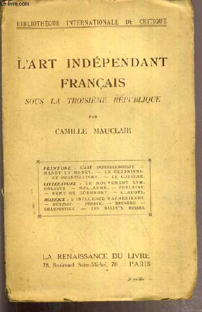 L'ART INDEPENDANT FRANCAIS SOUS LA TROISIEME REPUBLIQUE / BIBLIOTHEQUE INTERNATIONALE DE CRITIQUE