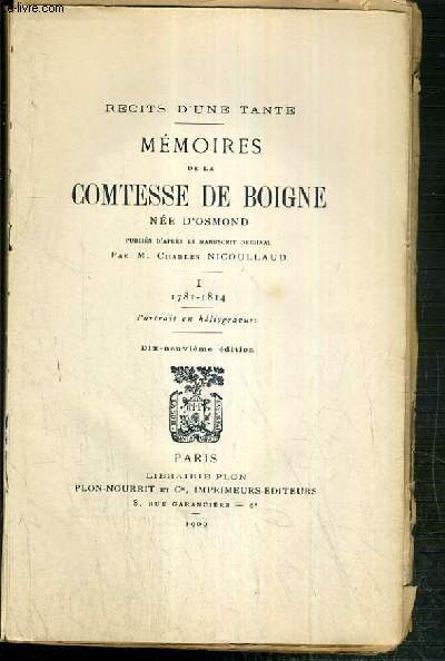 MEMOIRES DE LA COMTESSE DE BOIGNE NEE D'OSMOND - PUBLIES D'APRES LE MANUSCRIT ORIGINAL PAR M. CHARLES NICOULLAUD - TOME I. 1781-1814 - RECITS D'UNE TANTE - 19eme EDITION