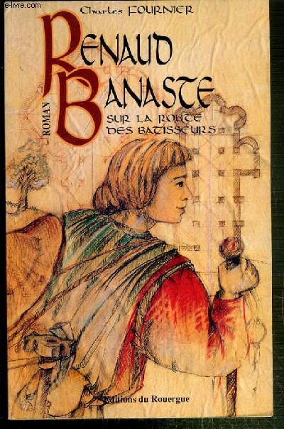 RENAUD BANASTE SUR LA ROUTE DES BATISSEURS