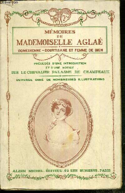 MEMOIRES DE MADEMOISELLE AGLAE - COMEDIENNE - COURTISANE ET FEMME DE BIEN