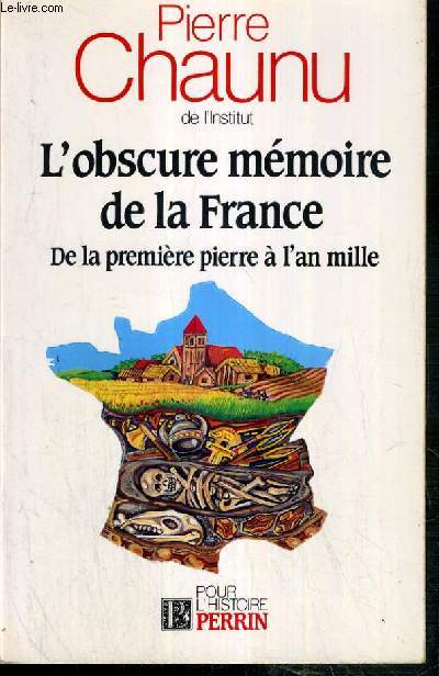 L'OBSCURE MEMOIRE DE LA FRANCE DE LA PREMIERE PIERRE A L'AN MILLE / COLLECTION POUR L'HISTOIRE.