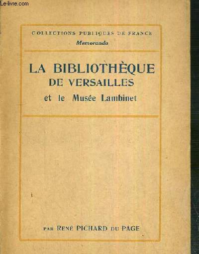LA BIBLIOTHEQUE DE VERSAILLES ET LE MUSEE LAMBINET / COLLECTION PUBLIQUES DE FRANCE - MEMORANDA