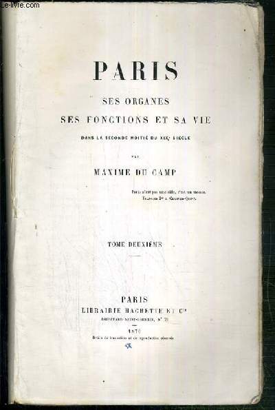 PARIS - SES ORGANES - SES FONCTIONS ET SA VIE DANS LA SECONDE MOITIE DU XIXe SIECLE - TOME DEUXIEME.