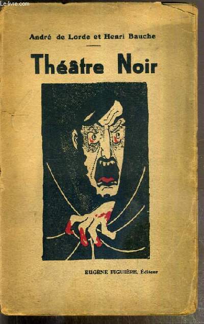 THEATRE NOIR - LE MAITRE DE LA MORT - LE VICE - LE MYSTERE DE LA MAISON NOIRE - LE CRIME MONSTRUEUX