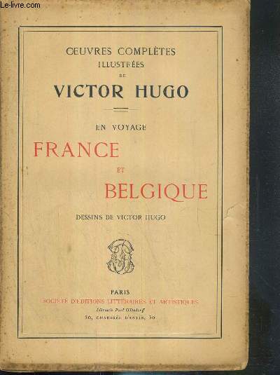 FRANCE ET BELGIQUE - EN VOYAGE - OEUVRES COMPLETES ILLUSTREE DE VICTOR HUGO