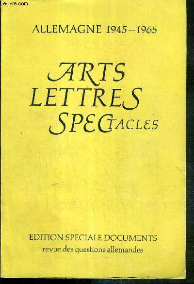 ARTS LETTRES SPECTACLES - ALLEMAGNE 1945-1965 - L'Allemagne en absence ?, de Paul Schalluck - la philosophie ou le besoin d'tre chez soi partout, Ivo Frenzel - la litterature de l'emigration, Jonas Lesser....