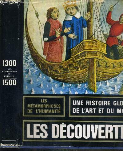 LES METAMORPHOSES DE L'HUMANITE 1300/1500 - LES DECOUVERTES DU MONDE, LE TEMPS DES PERILS.