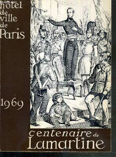 TROIS MOIS AU POUVOIR - EXPOSITION ORGANISEE POUR LA CELEBRATION DU CENTENAIRE DE LA MORT DE LAMARTINE - HOTEL DE VILLE DE PARIS - 1969