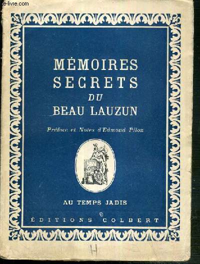 MEMOIRES SECRETS DU BEAU LAUZIN SUVIS DE LETTRES ADRESSEES A L'AUTEUR PAR SA FEMME AMELIE DE BOUFFLERS / COLLECTION AU TEMPS JADIS - ENVOI DE EDMOND PILLON.