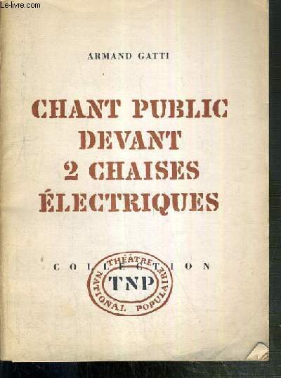 CHANT PUBLIC DEVANT 2 CHAISES ELECTRIQUES / COLLECTION THEATRE NATIONAL POPULAIRE - avec comme interpretes: Helene Aligier, Pia Colombo, Roger Dabert, Herve Denis, Pierre Garnier, Guy Dhers...