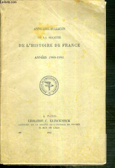 ANNUAIRE-BULLETIN DE LA SOCIETE DE L'HISTOIRE DE FRANCE - ANNEES 1960-1961