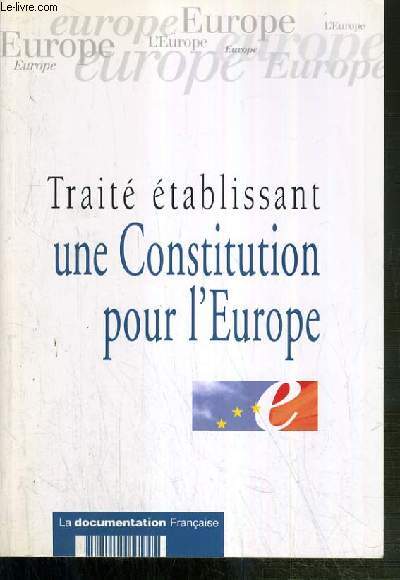 TRAITE ETABLISSANT UNE CONSTITUTION EUROPEENNE