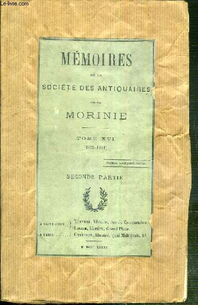 MEMOIRES DE LA SOCIETE DES ANTIQUAIRES DE LA MORINIE - TOME XVI (1879-1881) - SECONDE PARTIE