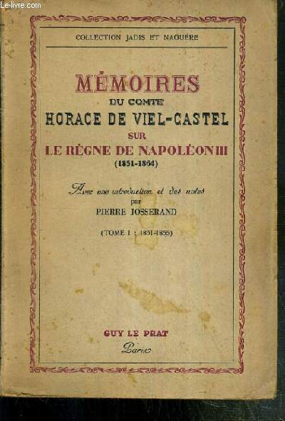 MEMOIRES DU COMTE HORACE DE VIEL-CASTEL SUR LE REGNE DE NAPOLEON III (1851-1864) / COLLECTION JADIS ET NAGUERE