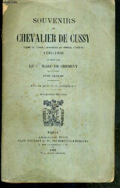 SOUVENIRS DU CHEVALIER DE CUSSY - GARDE DU CORPS, DIPLOMATE ET CONSUL GENERAL 1795-1866 - TOME PREMIER