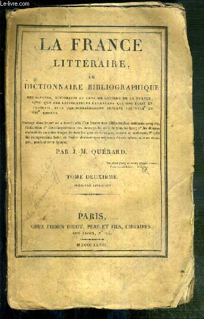LA FRANCE LITTERAIRE OU DICTIONNAIRE BIBLIOGRAPHIQUE DES SAVANTS, HISTORIENS ET GENS DE LETTRES DE LA FRANCE, AINSI QUE DES LITTERATEURS ETRANGERS QUI ONT ECRIT EN FRANCAIS, PLUS PARTICULIEREMENT PENDANT LES XVIIIe ET XIXe SIECLES - T. SECOND - CA  COZ