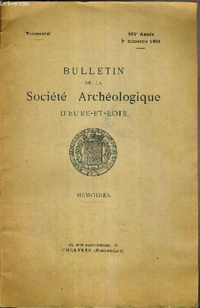BULLETIN DE LA SOCIETE ARCHEOLOGIQUE D'EURE-ET-LOIRE - MEMOIRES - 105e ANNEE - 3e TRIMESTRE 1961 - AUGUSTIN MILCENT SOLDAT DE LA REVOLUTION D'APRES SA CORRESPONDANCE.
