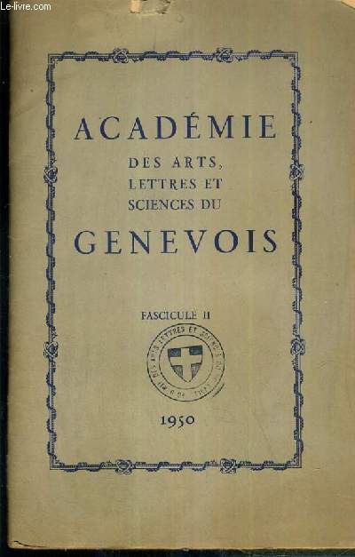 ACADEMIE DES ARTS, LETTRES ET SCIENCES DU GENEVOIS - FASCICULE II - 1950