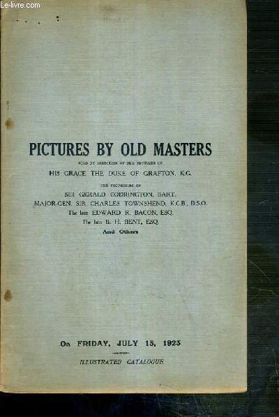 CATALOGUE OF PICTURES BY OLD MASTERS AND EARLY ENGLISH PORTRAITS ALSO OLD PICTURES - FRIDAY, JULY, 13, 1923 - TEXTE EXCLUSIVEMENT EN ANGLAIS.