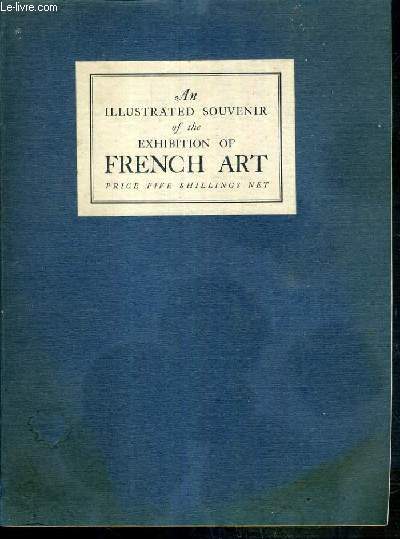 CATALOGUE - FRENCH ART AN ILLUSTRED SOUVENIR OF THE EXHIBITION OF FRENCH ART AT THE ROYAL ACADEMY OF ARTS LONDON - 1932 - SECOND EDITION - TEXTE EXCLUSIVEMENT EN ANGLAIS.