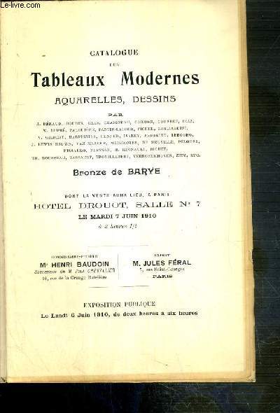 CATALOGUE DE VENTE AUX ENCHERES - TABLEAUX MODERNES - AQUARELLES - DESSINS PAR J. BERAUD, BOUDIN, CALS, CHAIGNEAU, CORMON.. - BRONZE DE BARYE - 7 JUIN 1910 - HOTEL DROUOT