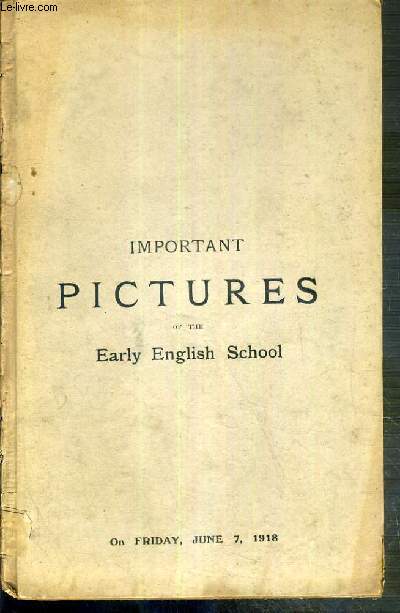 CATALOGUE OF IMPORTANT PICTURES BY OLD MASTERS AND WORKS OF THE EARLY ENGLISH SCHOOL - FRIDAY, JUNE 7, 1918 - TEXTE EXCLUSIVEMENT EN ANGLAIS.