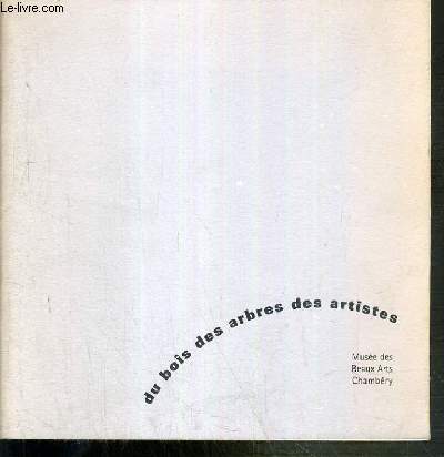 CATALOGUE - DU BOIS, DES ARBRES, DES ARTISTES - MUSEE DES BEAUX-ARTS DE CHAMBERY DU JANVIER AU 21 AVRIL 1997