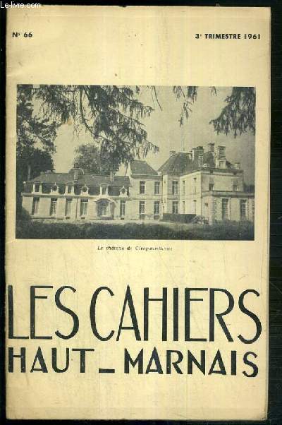 LES CAHIERS HAUT-MARNAIS - N66 - 3e TRIMESTRE 1961 - Bourbonne-les-Bains et les etablissements thermaux en France au XVIIIe siecle (Dr H.Ronot) - les Haut-Marnais et le tribunal Revolutionnaire de Paris (chanoine C. Petit) - autographes inedits..