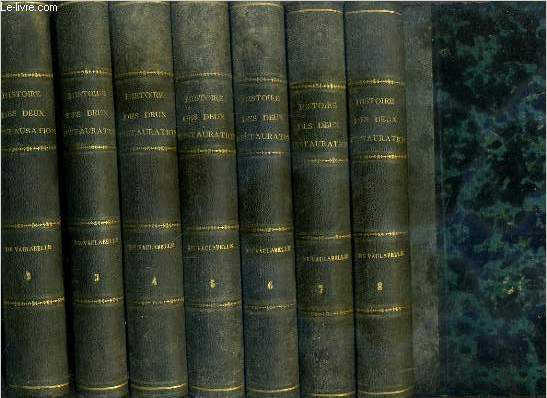 HISTOIRE DES DEUX RESTAURATIONS JUSQU'A L'AVENEMENT DE LOUIS-PHILIPPE DE JANVIER 1813 A OCTOBRE 1830 - 7 TOMES - 2 + 3 + 4 + 5 + 6 + 7 + 8