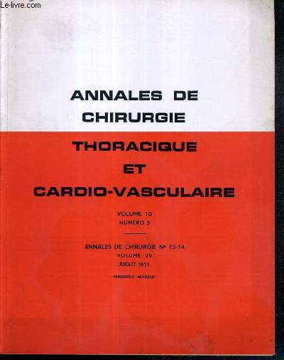 ANNALES DE CHIRURGIE THORACIQUE ET CARDIO-VASCULAIRE - VOL. 10 - N3 - ANNALES DE CHIRURGIE N13-14 - VOLUME 25 - JUILLET 1971 - congres, coeur et gros vaisseaux, trache, thymus, bronches, chirurgie experimentales - TEXTE EN FRANCAIS ET EN ANGLAIS.