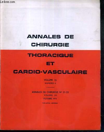 ANNALES DE CHIRURGIE THORACIQUE ET CARDIO-VASCULAIRE - VOL. 10 - N4 - ANNALES DE CHIRURGIE N21-22 - VOLUME 25 - OCTOBRE 1971 - chirurgie pulmonaire, trache, oesophage, chirurgie cardio-vasculaire.. - TEXTE EN FRANCAIS ET EN ANGLAIS.